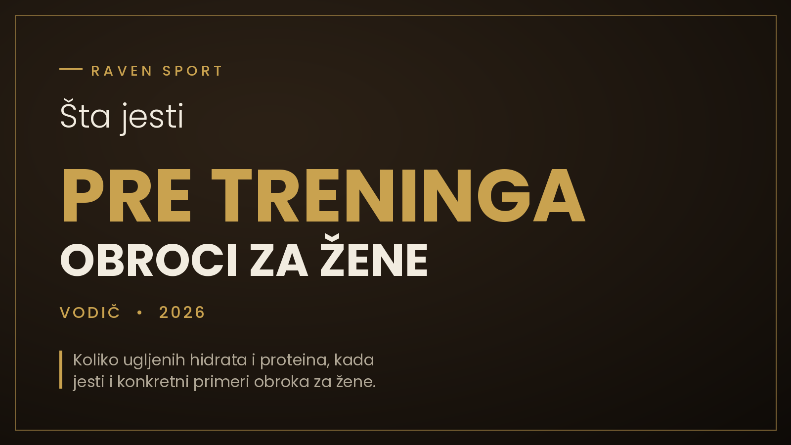 Šta jesti pre treninga, obroci za žene za više energije, Raven Sport vodič 2026